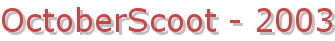 OctoberScoot - 2003